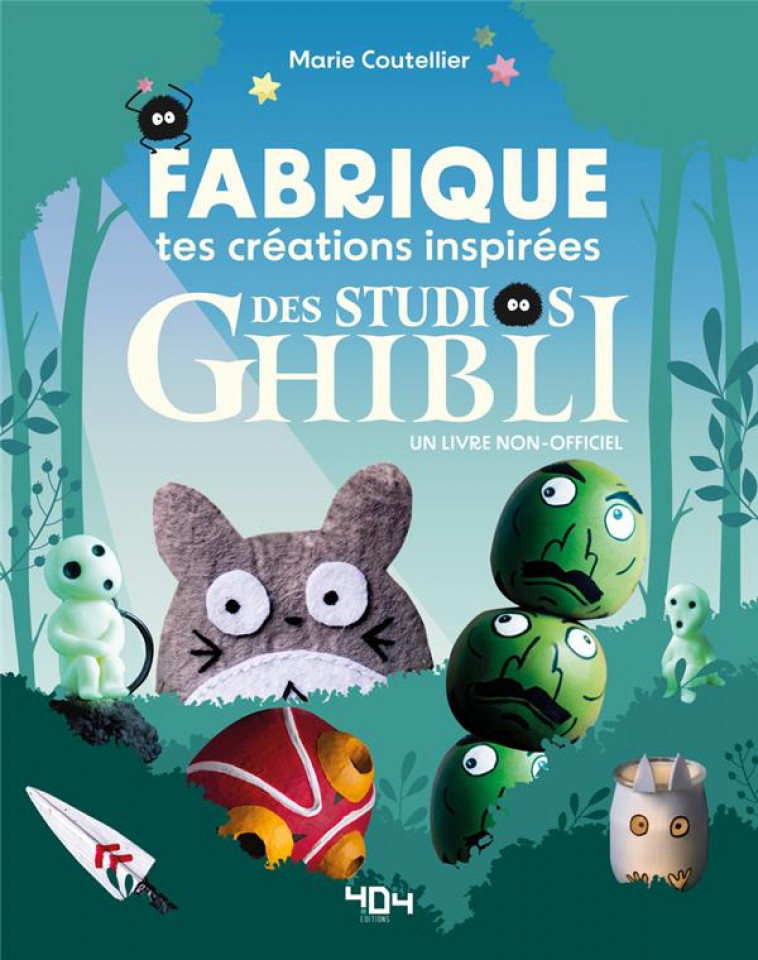 DIY GHIBLI - FABRIQUE TES CREATIONS INSPIREES DU STUDIO GHIBLI - COUTELLIER MARIE - 404