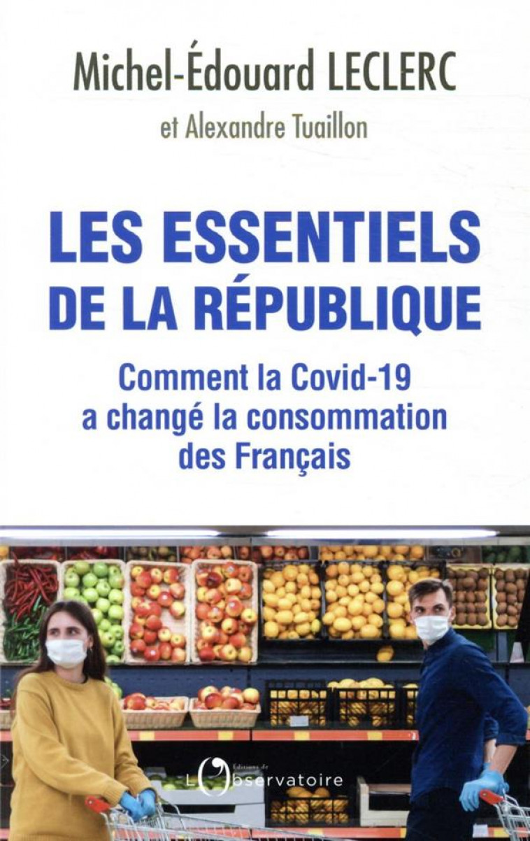 LES ESSENTIELS DE LA REPUBLIQUE - COMMENT LA COVID-19 A CHANGE LA CONSOMMATION DES FRANCAIS - LECLERC M-E. - L'OBSERVATOIRE