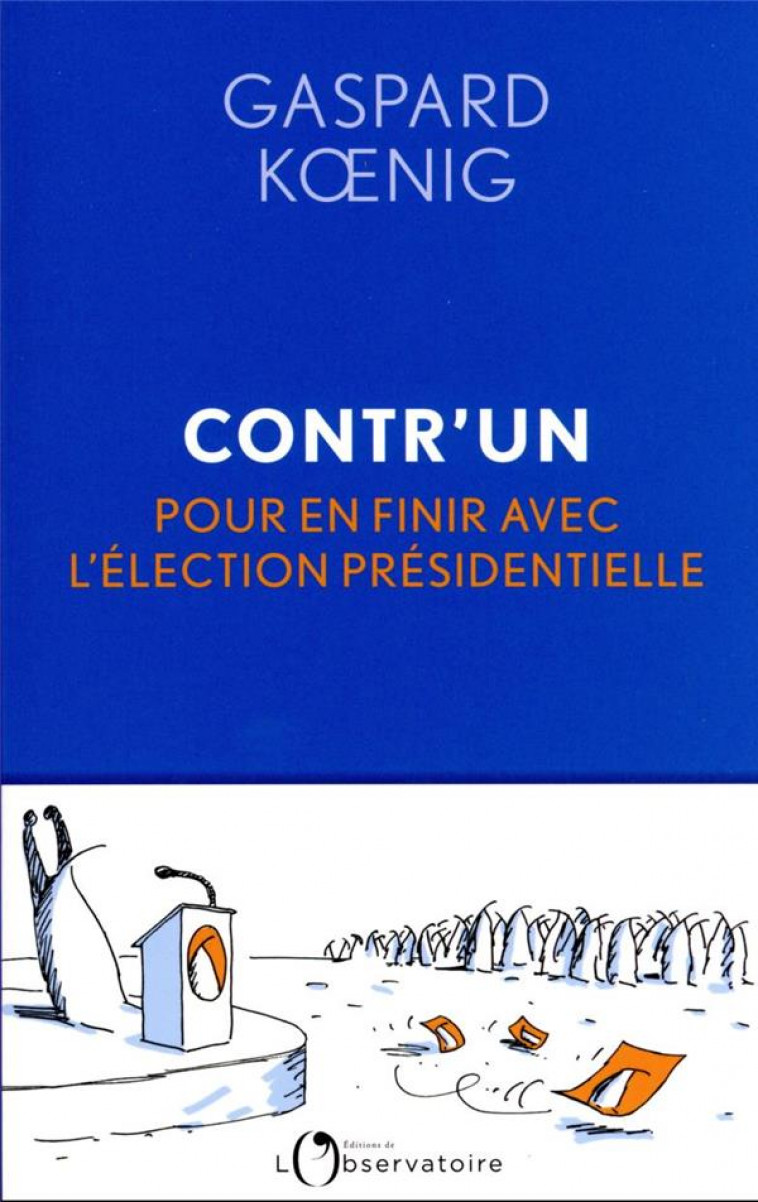 CONTR-UN - POUR EN FINIR AVEC L-ELECTION PRESIDENTIELLE - KOENIG GASPARD - L'OBSERVATOIRE