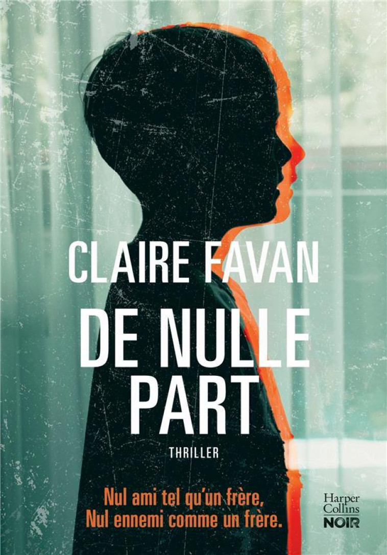 DE NULLE PART - LE NOUVEAU THRILLER ADDICTIF DE CLAIRE FAVAN - FAVAN CLAIRE - HARPERCOLLINS