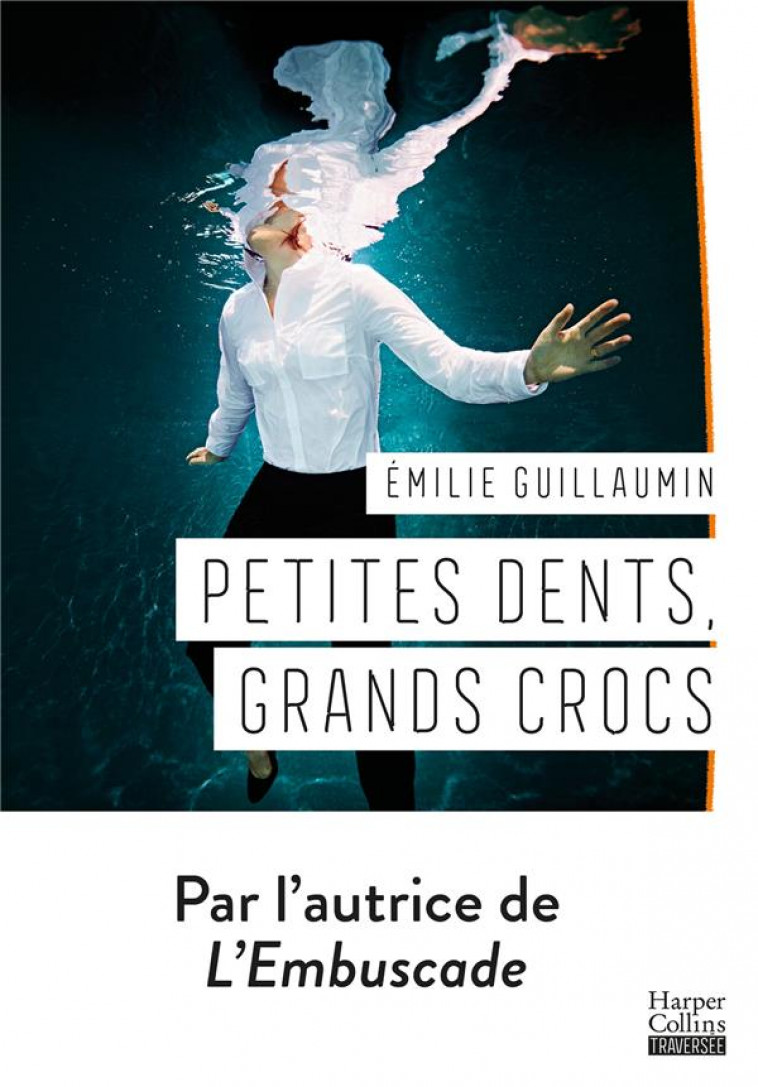 PETITES DENTS, GRANDS CROCS - GUILLAUMIN EMILIE - HARPERCOLLINS