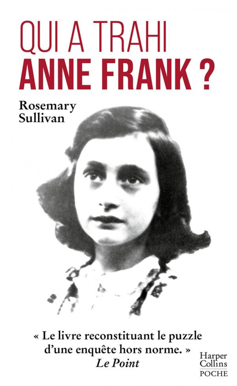 QUI A TRAHI ANNE FRANK ? -  LE LIVRE RECONSTITUANT LE PUZZLE D-UNE ENQUETE HORS NORME.  LE POINT - SULLIVAN ROSEMARY - HARPERCOLLINS