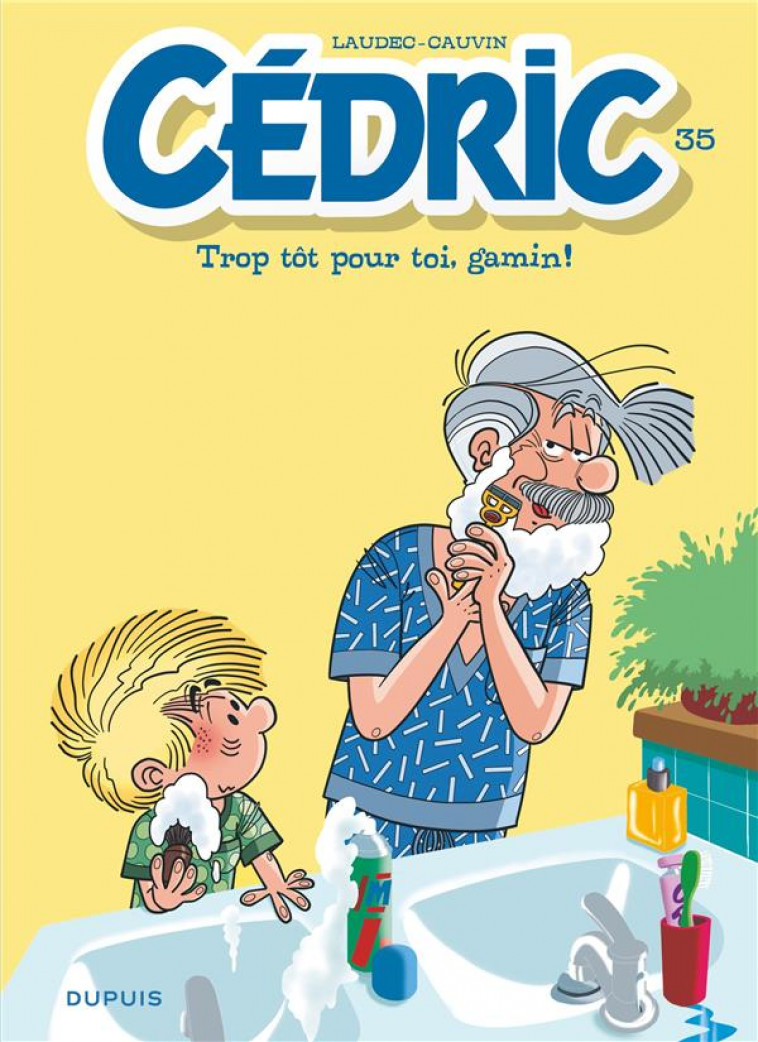 CEDRIC - TOME 35 - TROP TOT POUR TOI, GAMIN ! - CAUVIN/LAUDEC - DUPUIS