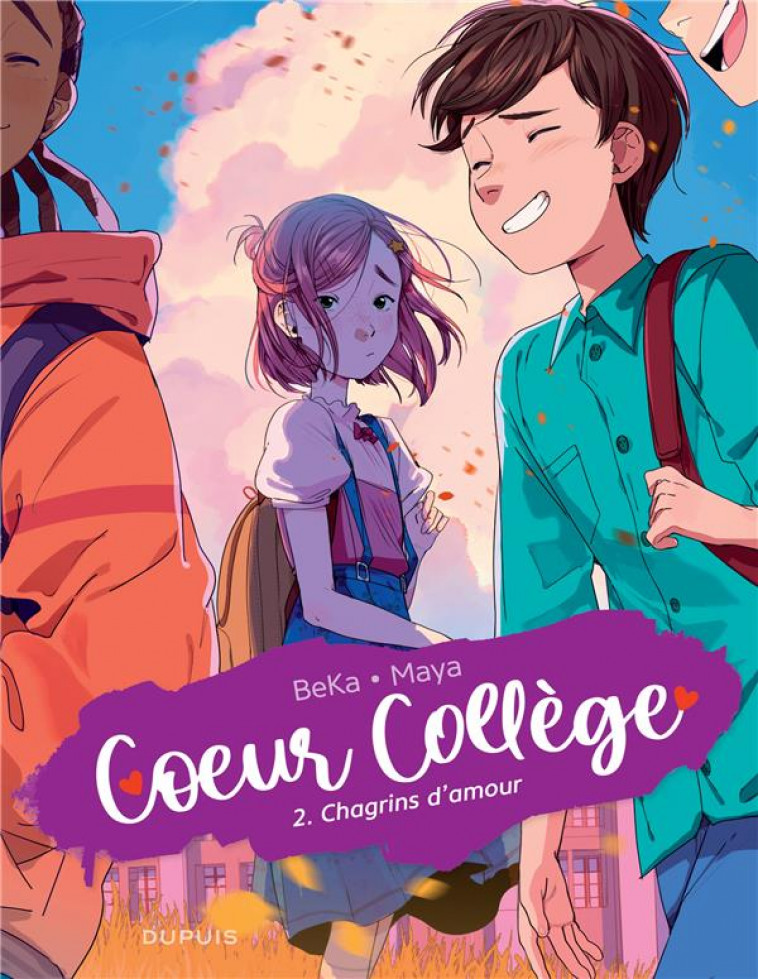 COEUR COLLEGE - TOME 2 - CHAGRINS D-AMOUR - BEKA/MAYA - DUPUIS