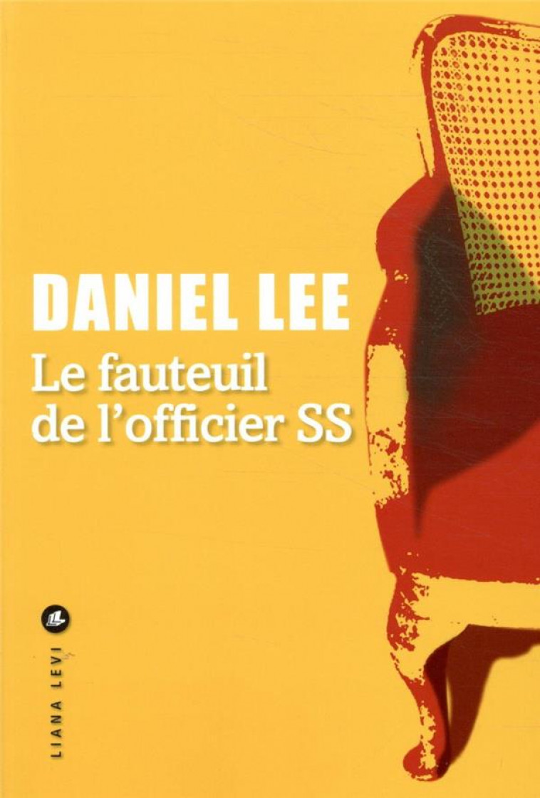 LE FAUTEUIL DE L-OFFICIER SS - LEE DANIEL - LEVI