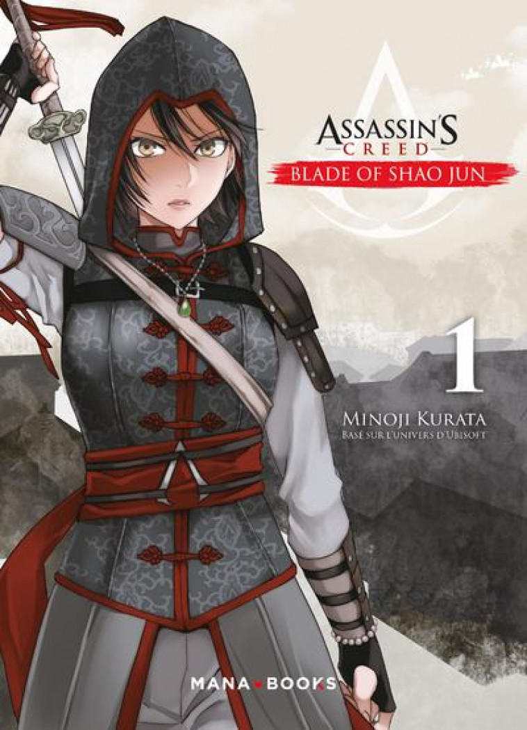 MANGA/ASSASSIN-S CREED - ASSASSIN-S CREED - BLADE OF SHAO JUN T01 - VOL01 - KURATA MINOJI - MANA BOOKS