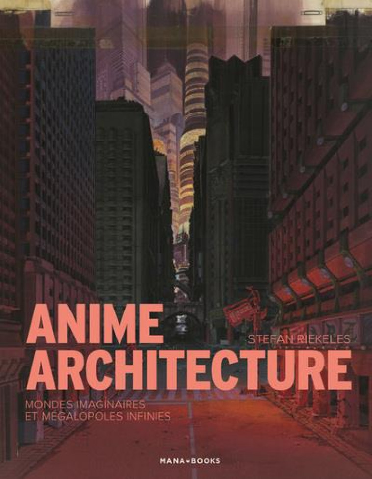 ARTBOOK/POP CULTURE - ANIME ARCHITECTURE - RIEKELES STEFAN - MANA BOOKS