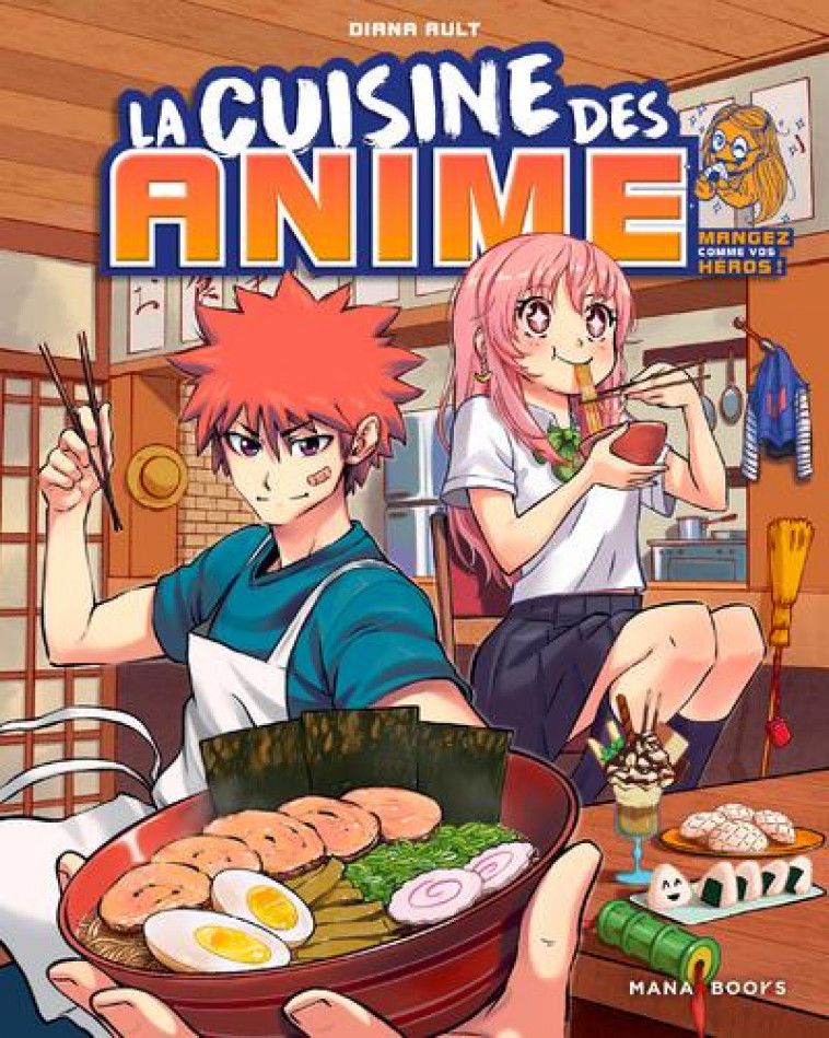 ARTBOOK/CUISINE - LA CUISINE DES ANIME - MANGEZ COMME VOS HEROS - AULT DIANA - MANA BOOKS