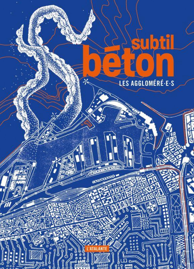 SUBTIL BETON - LES AGGLOMERE.E.S - ATALANTE