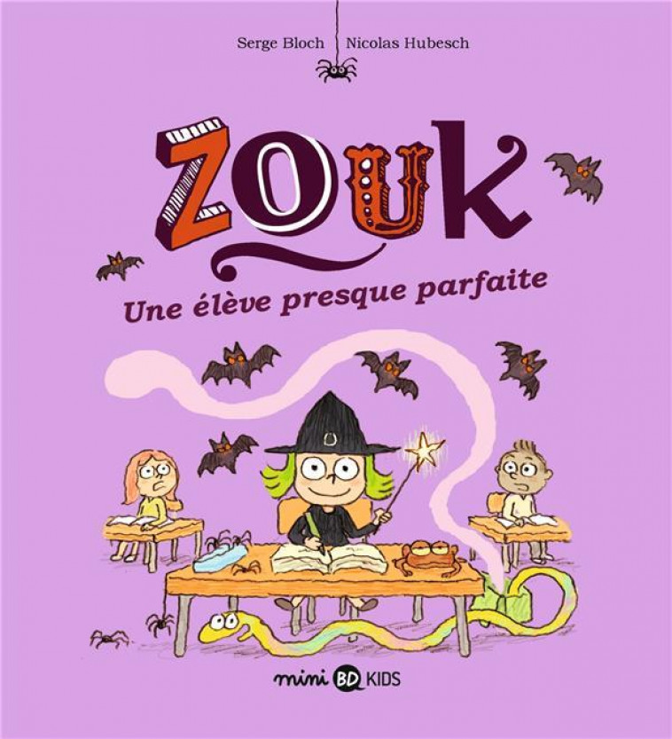 ZOUK, TOME 18 - UNE ELEVE PRESQUE PARFAITE - BLOCH/HUBESCH - BAYARD JEUNESSE