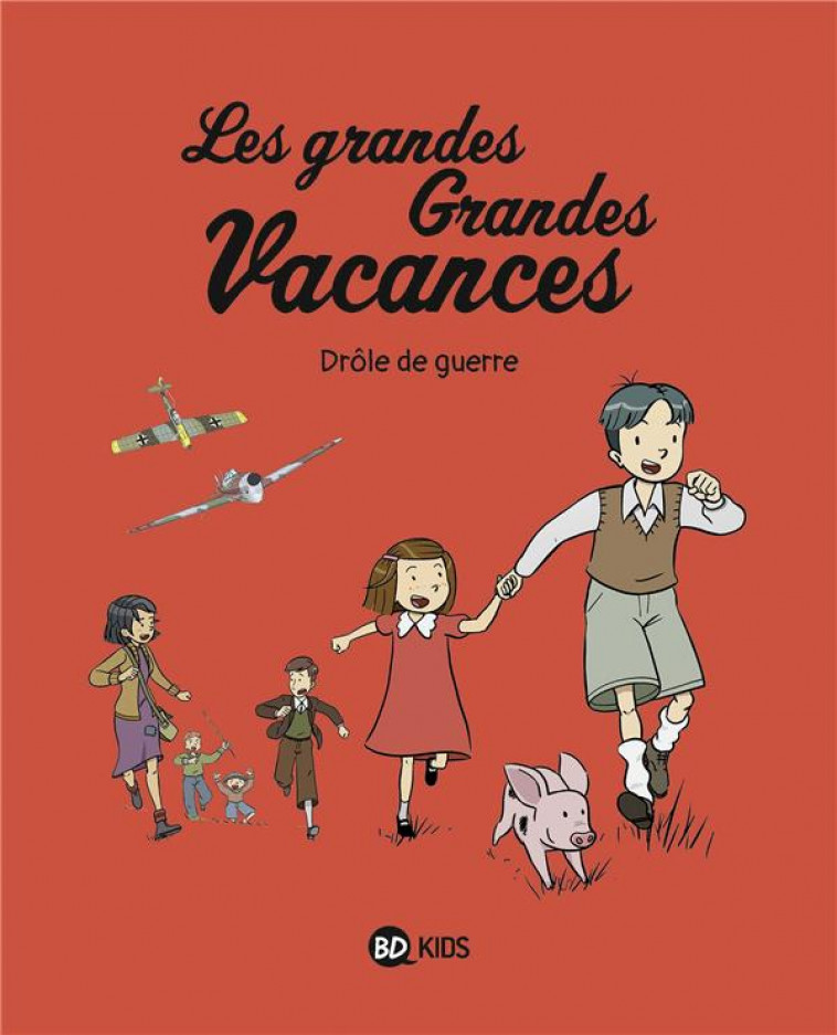 LES GRANDES GRANDES VACANCES, TOME 01 - DROLE DE GUERRE - BOULET/HEDELIN - BAYARD JEUNESSE