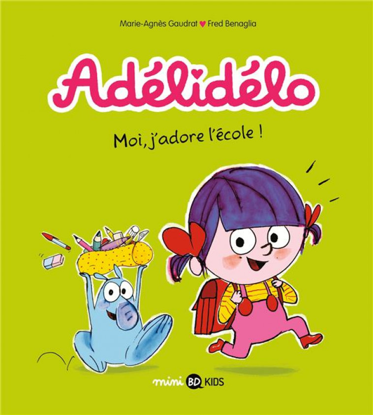 ADELIDELO, TOME 06 - MOI, J-ADORE L-ECOLE ! - GAUDRAT/BENAGLIA - BAYARD JEUNESSE