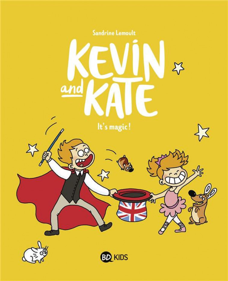 KEVIN AND KATE, TOME 04 - IT-S MAGIC ! - LEMOULT SANDRINE - BAYARD JEUNESSE