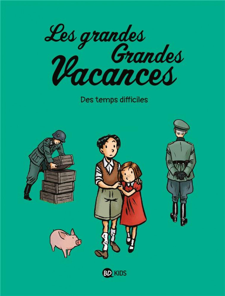 LES GRANDES GRANDES VACANCES, TOME 03 - DES TEMPS DIFFICILES - BOULET/HEDELIN - BAYARD JEUNESSE