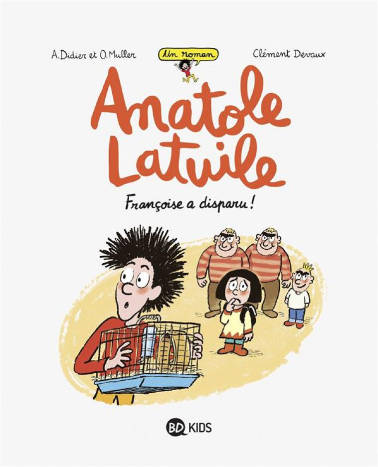 ANATOLE LATUILE ROMAN, TOME 04 - FRANCOISE A DISPARU ! - DEVAUX/DIDIER/MULLER - BAYARD JEUNESSE