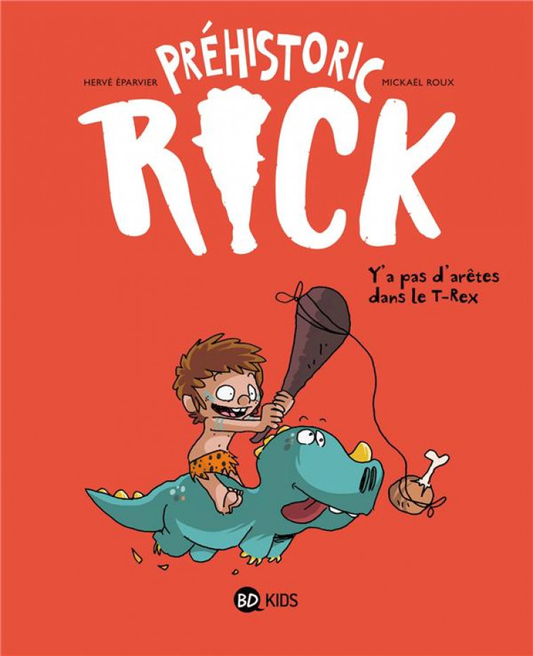 PREHISTORIC RICK, TOME 01 - Y-A PAS D-ARETES DANS LE T-REX - EPARVIER/ROUX - BAYARD JEUNESSE