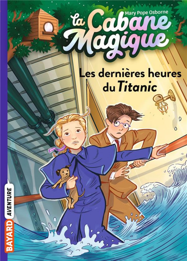 LA CABANE MAGIQUE, TOME 16 - LES DERNIERES HEURES DU TITANIC - POPE OSBORNE/MASSON - BAYARD JEUNESSE