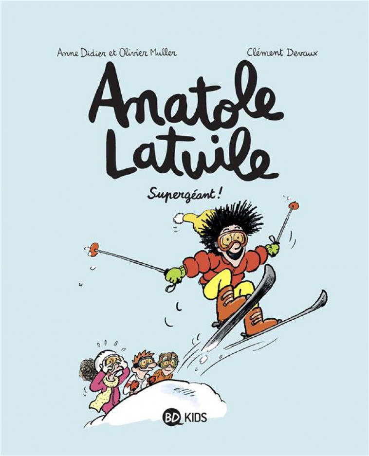 ANATOLE LATUILE, TOME 14 - SUPERGEANT ! - DEVAUX/MULLER/DIDIER - BAYARD JEUNESSE