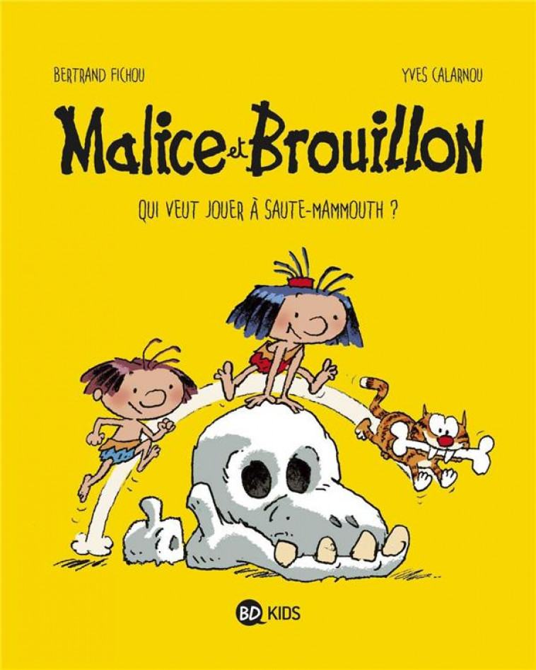 MALICE ET BROUILLON, TOME 01 - QUI VEUT JOUER A SAUTE MAMMOUTH ? - FICHOU/CALARNOU - BAYARD JEUNESSE