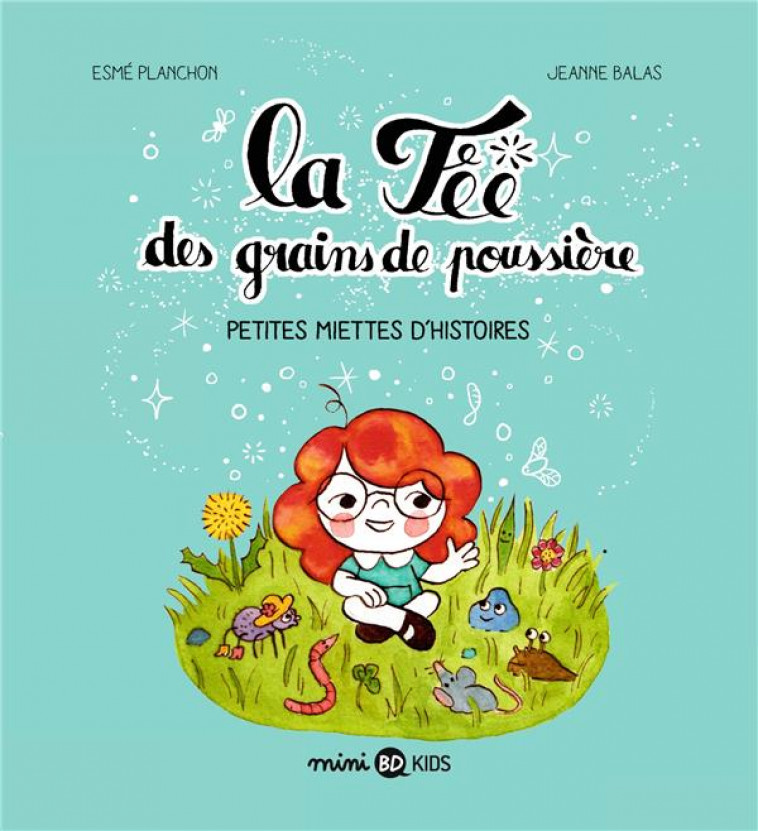 LA FEE DES GRAINS DE POUSSIERE, TOME 01 - LA FEE DES GRAINS DE POUSSIERE - PETITES MIETTES D-HISTOIR - PLANCHON/BALAS - BAYARD JEUNESSE