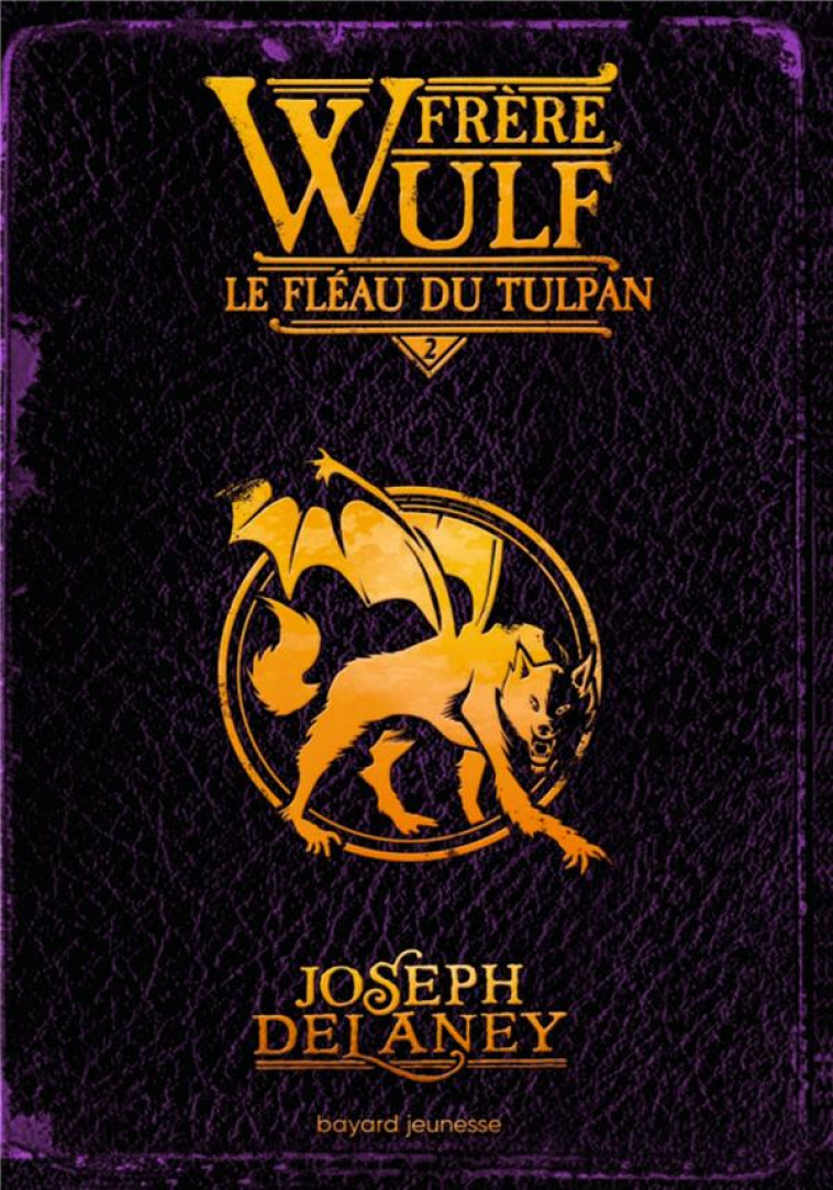 FRERE WULF, TOME 02 - LE FLEAU DU TULPAN - DELANEY/JACOB - BAYARD JEUNESSE