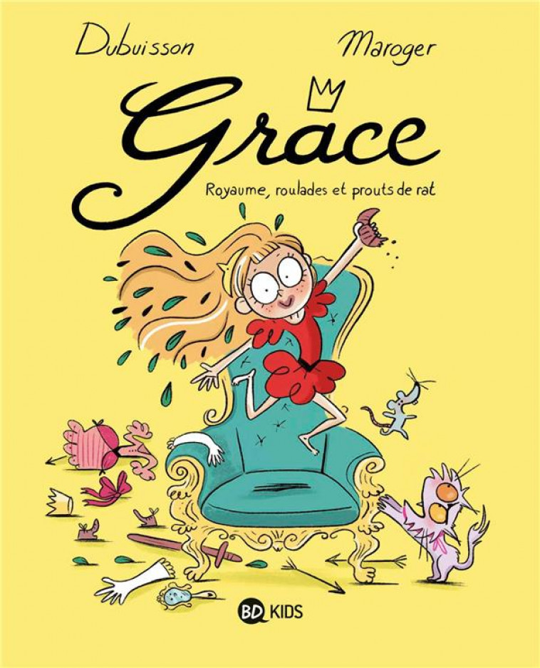 GRACE, TOME 01 - ROYAUME, ROULADES ET PROUTS DE RAT - DUBUISSON/MAROGER - BAYARD JEUNESSE