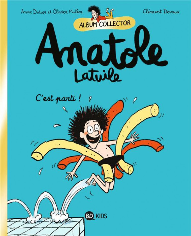 ANATOLE LATUILE, TOME 01 - ANATOLE 1 COLLECTOR - DEVAUX/MULLER/DIDIER - BAYARD JEUNESSE