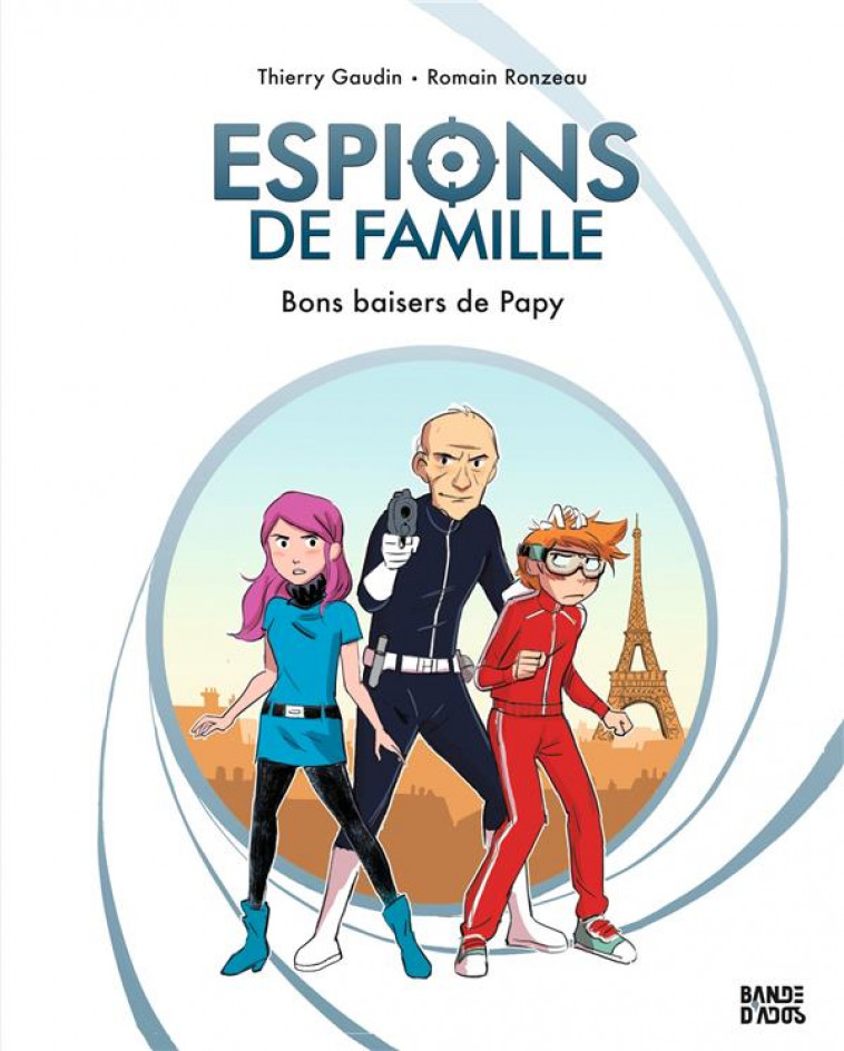 ESPIONS DE FAMILLE, TOME 01 - BONS BAISERS DE PAPY - GAUDIN/RONZEAU - BAYARD JEUNESSE