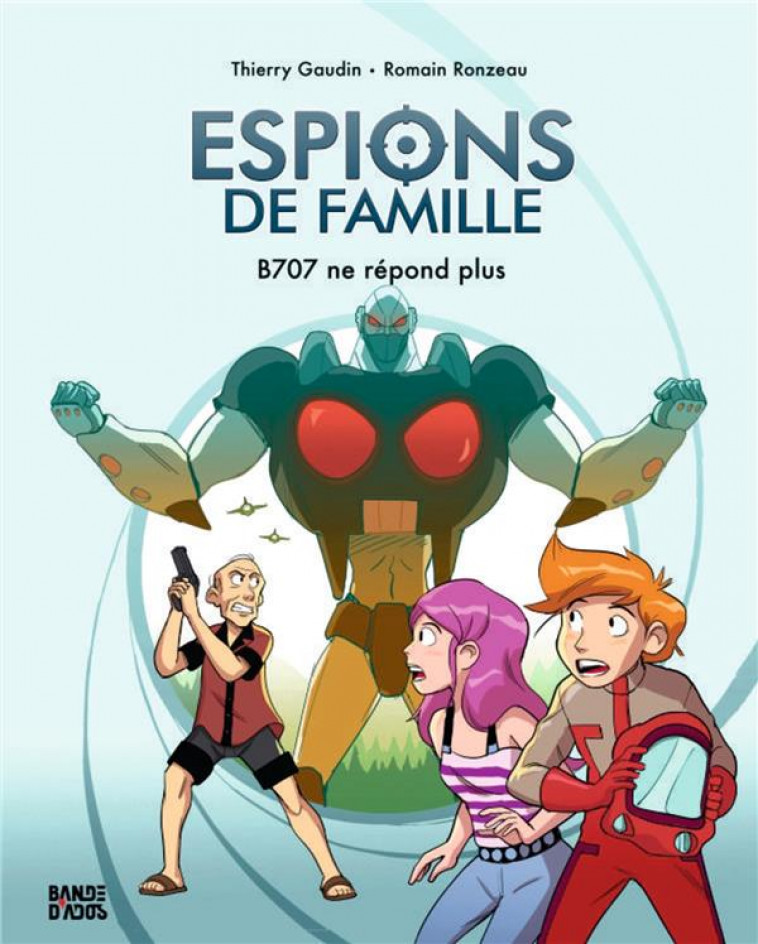 ESPIONS DE FAMILLE, TOME 02 - B707 NE REPOND PLUS - GAUDIN/RONZEAU - BAYARD JEUNESSE