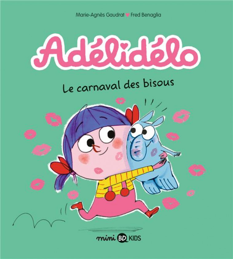 ADELIDELO, TOME 08 - LE CARNAVAL DES BISOUS - GAUDRAT/BENAGLIA - BAYARD JEUNESSE