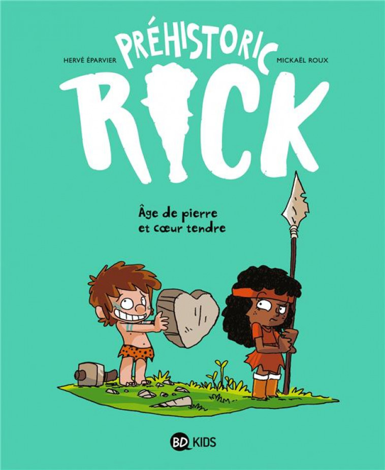 PREHISTORIC RICK, TOME 03 - PREHISTORIC RICK T03 (BD KIDS) - AGE DE PIERRE ET COEUR TENDRE - EPARVIER/ROUX - BAYARD JEUNESSE