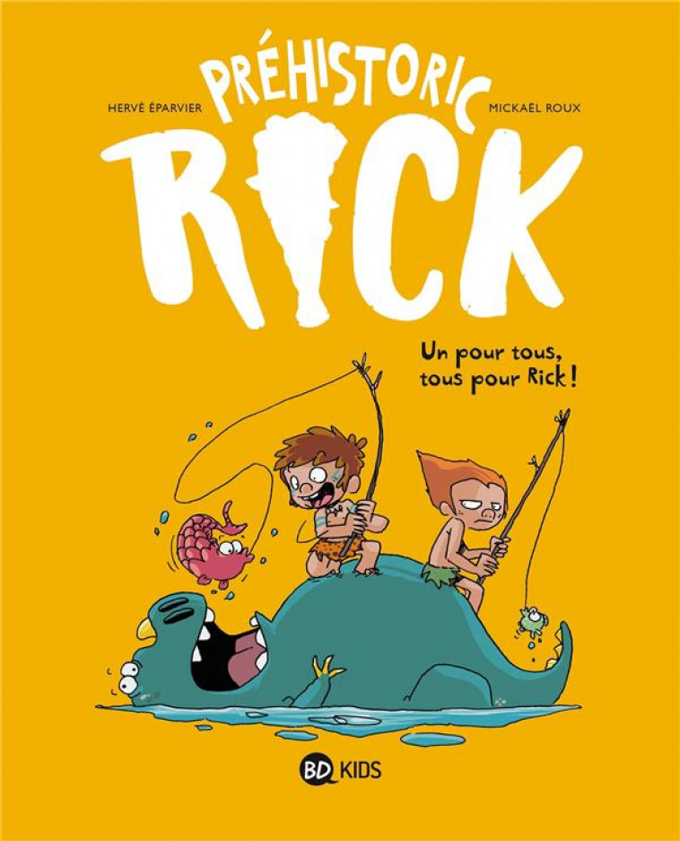 PREHISTORIC RICK, TOME 02 - PREHISTORIC RICK T02 (KIDS) - UN POUR TOUS, TOUS POUR RICK ! - EPARVIER/ROUX - BAYARD JEUNESSE