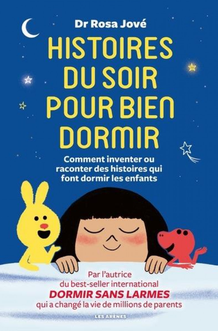 HISTOIRES DU SOIR POUR BIEN DORMIR - COMMENT INVENTER OU RACONTER DES HISTOIRES QUI FONT DORMIR LES - JOVE ROSA - ARENES