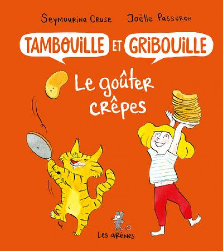 TAMBOUILLE ET GRIBOUILLE : LE GOUTER CREPES - CRUSE/PASSERON - ARENES