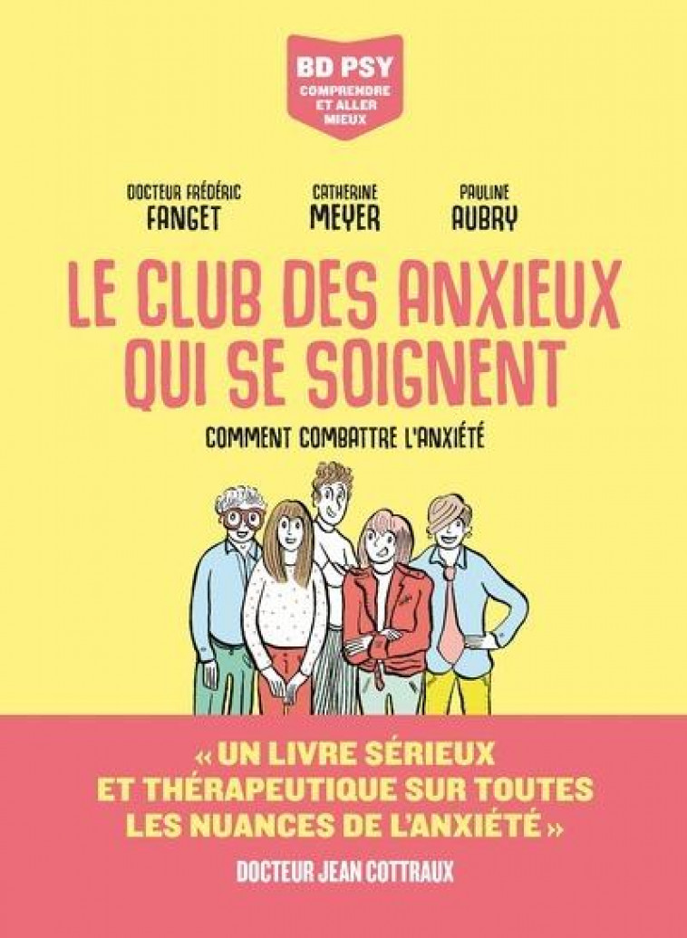 LE CLUB DES ANXIEUX QUI SE SOIGNENT - COMMENT COMBATTRE L-ANXIETE - FANGET/MEYER/AUBRY - ARENES