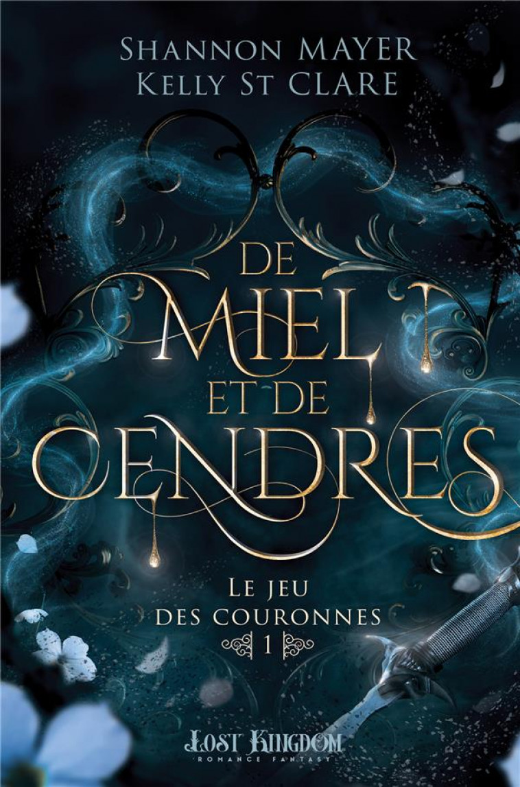 LE JEU DES COURONNES - T01 - DE MIEL ET DE CENDRES - LE JEU DES COURONNES 1 - ST. CLARE/MAYER - REINES-BEAUX