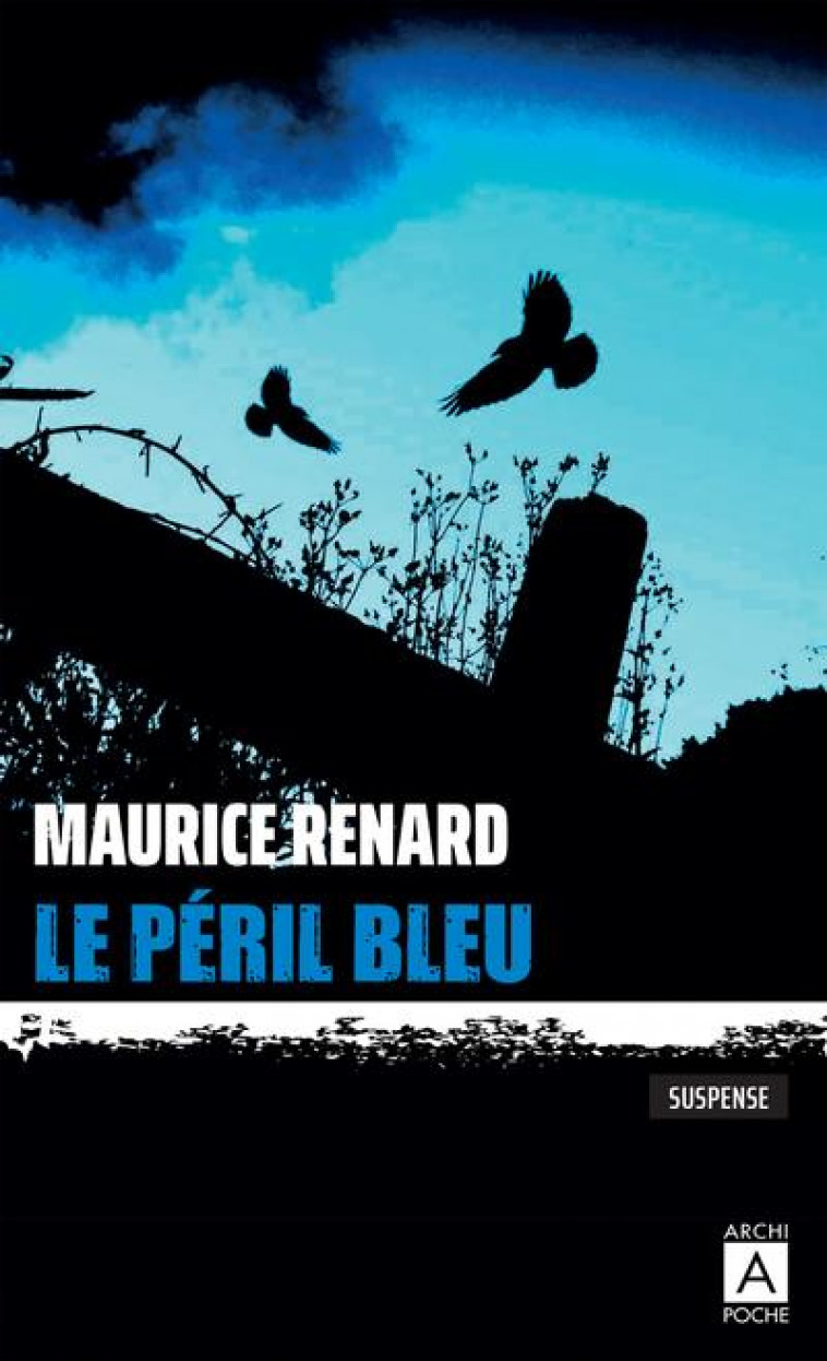 LE PERIL BLEU - RENARD MAURICE - ARCHIPOCHE