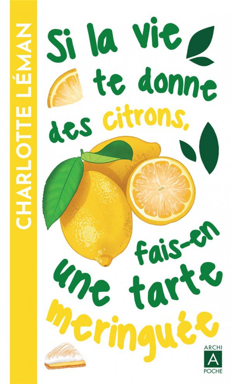 SI LA VIE TE DONNE DES CITRONS, FAIS-EN UNE TARTE MERINGUEE - LEMAN CHARLOTTE - ARCHIPOCHE