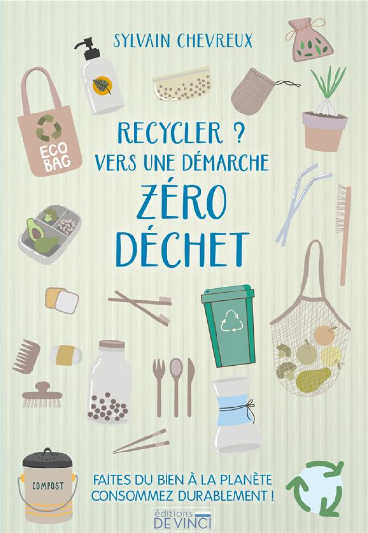 RECYCLER ? VERS UNE DEMARCHE ZERO DECHET - CHEVREUX SYLVAIN - DE VINCI