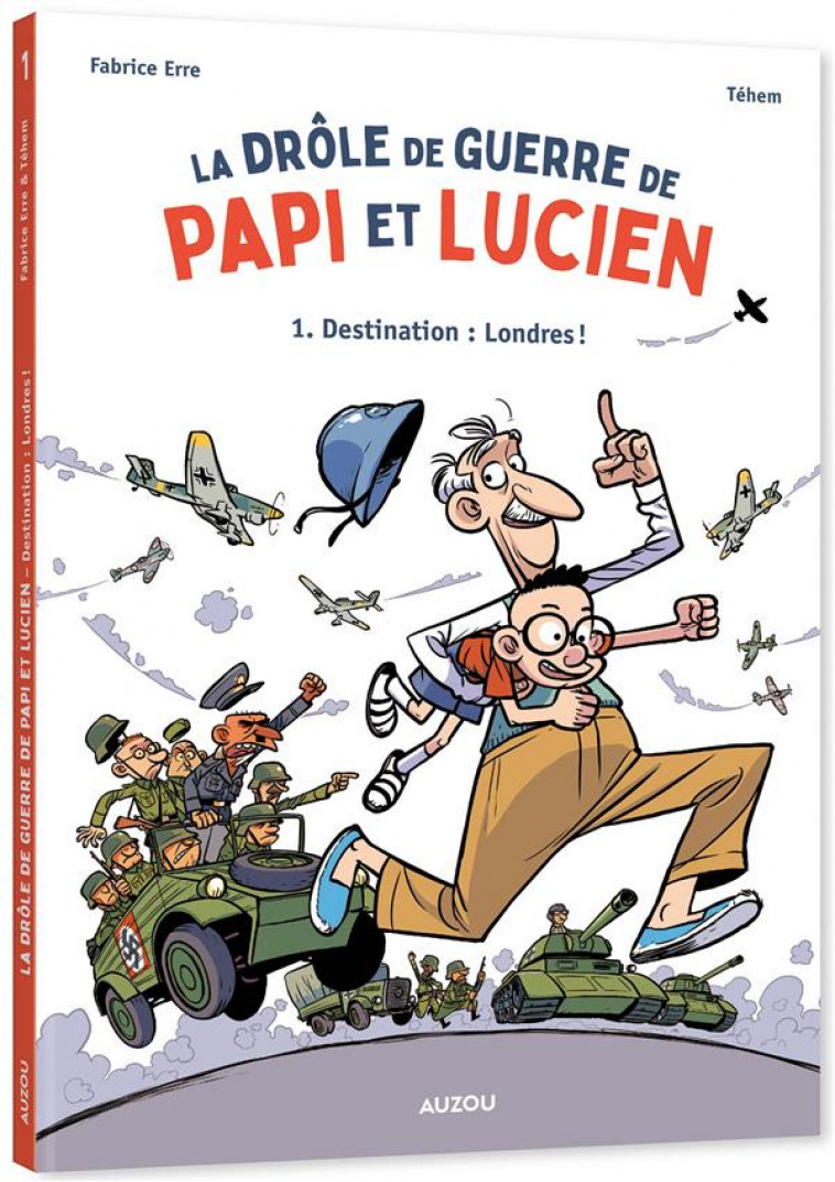 LA DROLE DE GUERRE DE PAPI ET LUCIEN - TOME 1 - LA DROLE DE GUERRE DE PAPI ET LUCIEN - ERRE/TEHEM - PHILIPPE AUZOU