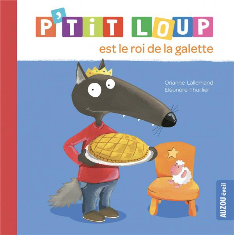 P-TIT LOUP EST LE ROI DE LA GALETTE (NE) - LALLEMAND/THUILLIER - PHILIPPE AUZOU