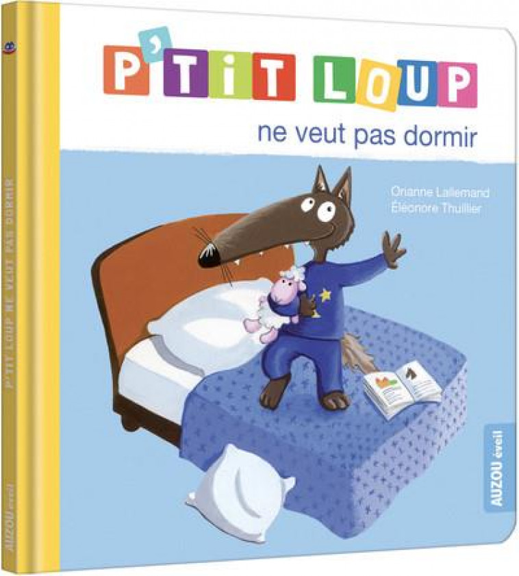 P-TIT LOUP NE VEUT PAS DORMIR (NE) - LALLEMAND/THUILLIER - PHILIPPE AUZOU