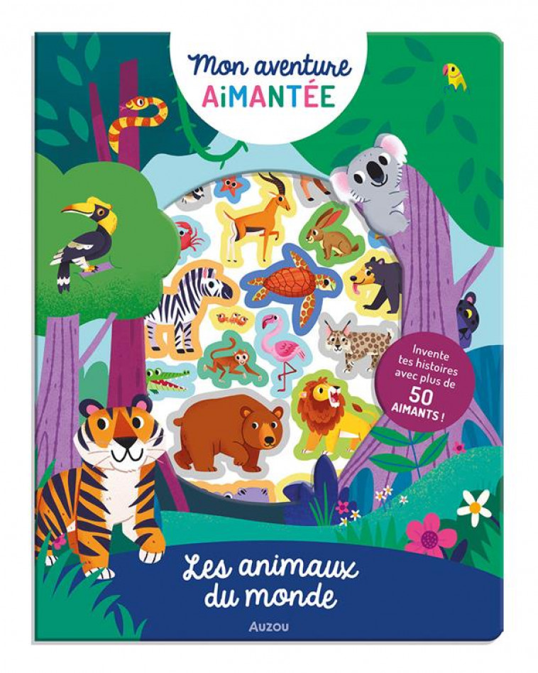 MON AVENTURE AIMANTEE - LES ANIMAUX DU MONDE - MATTHEWS MEL - PHILIPPE AUZOU