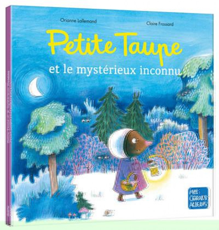 PETITE TAUPE ET LE MYSTERIEUX INCONNU - LALLEMAND/FROSSARD - PHILIPPE AUZOU