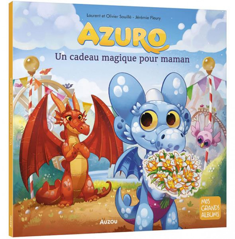 AZURO - UN CADEAU MAGIQUE POUR MAMAN - FLEURY/SOUILLE - PHILIPPE AUZOU