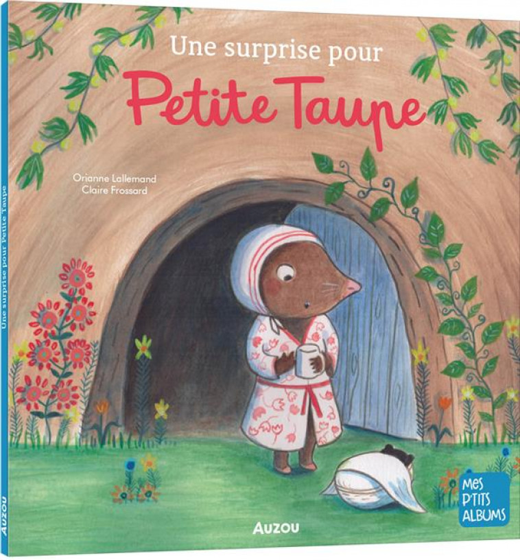 UNE SURPRISE POUR PETITE TAUPE (NE) - LALLEMAND/FROSSARD - PHILIPPE AUZOU