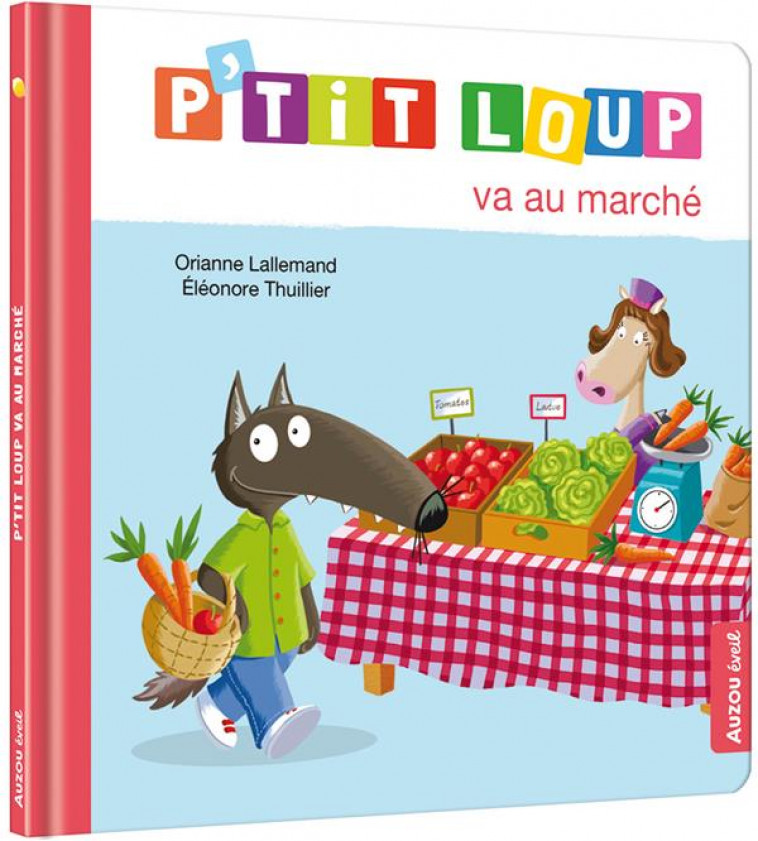 P-TIT LOUP VA AU MARCHE - LALLEMAND/THUILLIER - PHILIPPE AUZOU