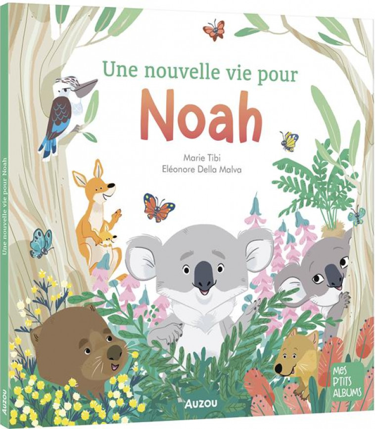 UNE NOUVELLE VIE POUR NOAH - TIBI/DELLA MALVA - PHILIPPE AUZOU