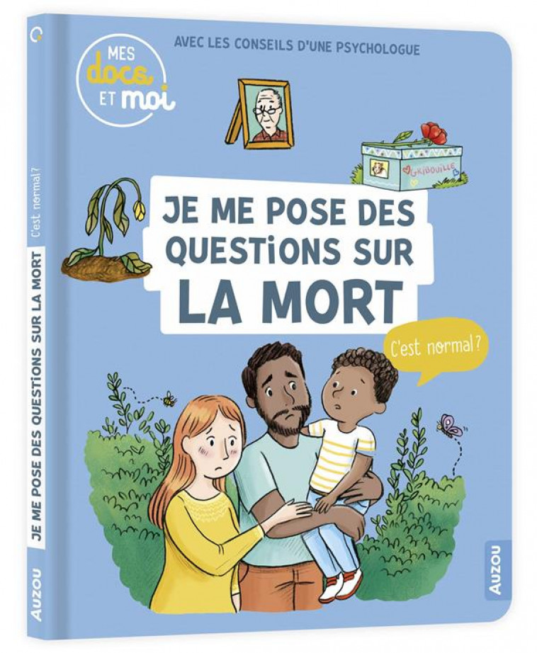 MES DOCS ET MOI - JE ME POSE DES QUESTIONS SUR LA MORT, C-EST NORMAL ? - MODESTE/BLITMAN - PHILIPPE AUZOU