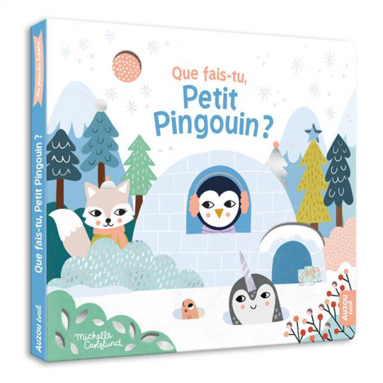 MA PREMIERE HISTOIRE - QUE FAIS-TU, PETIT PINGOUIN ? - CARLSLUND MICHELLE - PHILIPPE AUZOU